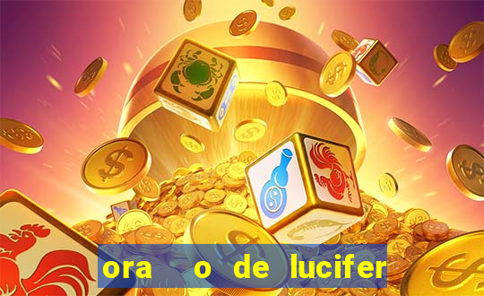 ora  o de lucifer para ganhar na mega sena